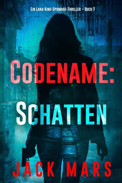 Produktbild: Codename: Schatten (Ein Lara-King-Spionage-Thriller - Buch 7)