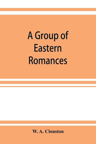 Produktbild: A group of Eastern romances and stories from the Persian, Tamil, and Urdu