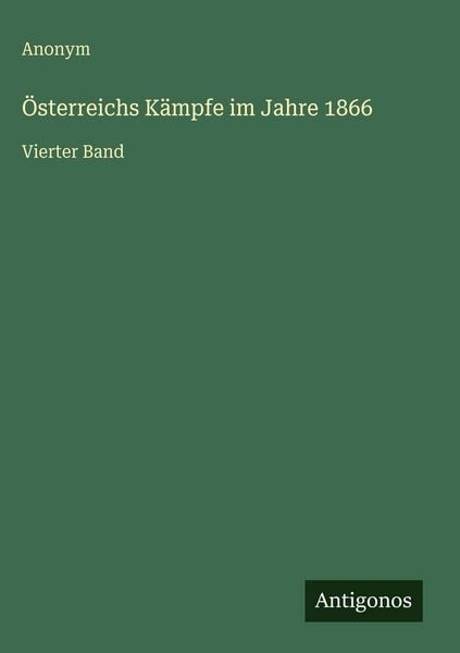Produktbild: &Ouml;sterreichs K&auml;mpfe im Jahre 1866