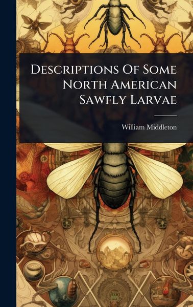 Produktbild: Descriptions Of Some North American Sawfly Larvae