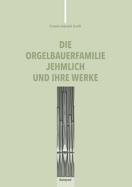 Die Orgelbauerfamilie Jehmlich und ihre Werke