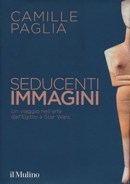 Produktbild: Seducenti immagini. Un viaggio nell'arte dall'Egitto a Star Wars