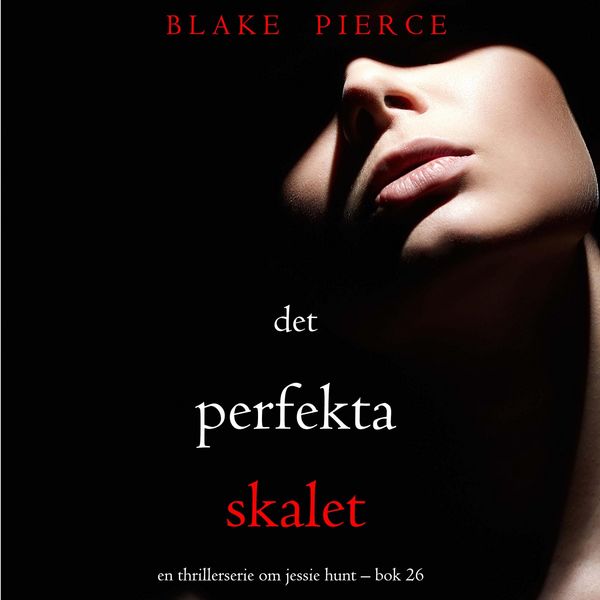 Det perfekta skalet (En thrillerserie om Jessie Hunt – Bok 26) - Blake Pierce, Audio, 9798341573567