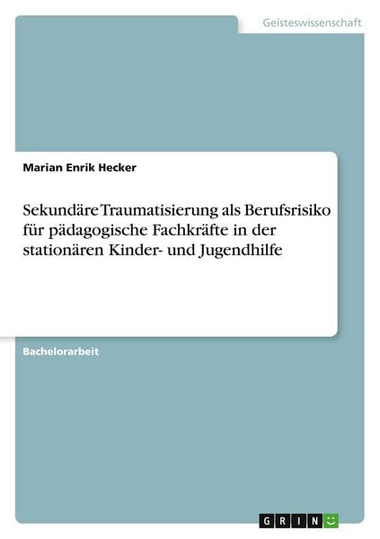 Produktbild: Sekund&auml;re Traumatisierung als Berufsrisiko f&uuml;r p&auml;dagogische Fachkr&auml;fte in der station&auml;ren Kinder- und Jugendhilfe