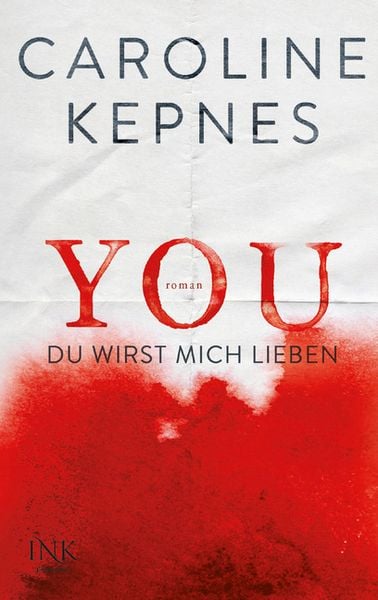 YOU - Du wirst mich lieben, Paperback von Caroline Kepnes, Ink