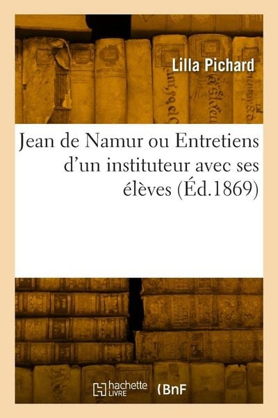 Produktbild: Jean de Namur ou Entretiens d'un instituteur avec ses &eacute;l&egrave;ves