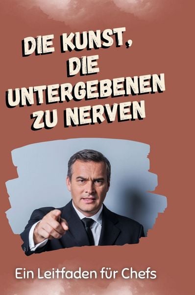 Produktbild: Die Kunst, die Untergeben zu nerven