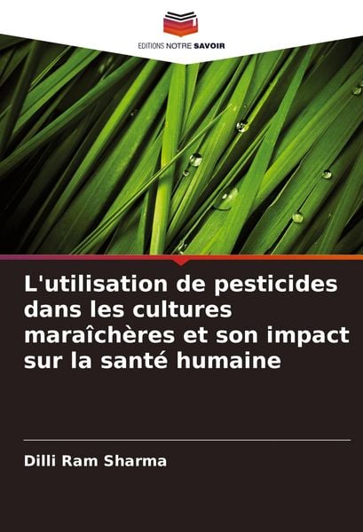 Produktbild: L'utilisation de pesticides dans les cultures mara&icirc;ch&egrave;res et son impact sur la sant&eacute; humaine