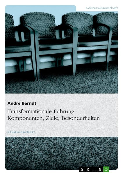 Produktbild: Transformationale F&uuml;hrung. Komponenten, Ziele, Besonderheiten