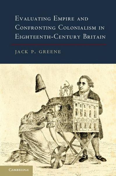 Produktbild: Evaluating Empire and Confronting Colonialism in Eighteenth-Century Britain