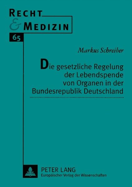 Produktbild: Die gesetzliche Regelung der Lebendspende von Organen in der Bundesrepublik Deutschland