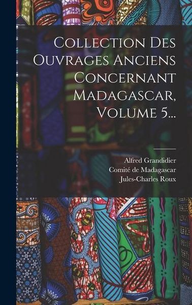 Produktbild: Collection Des Ouvrages Anciens Concernant Madagascar, Volume 5...