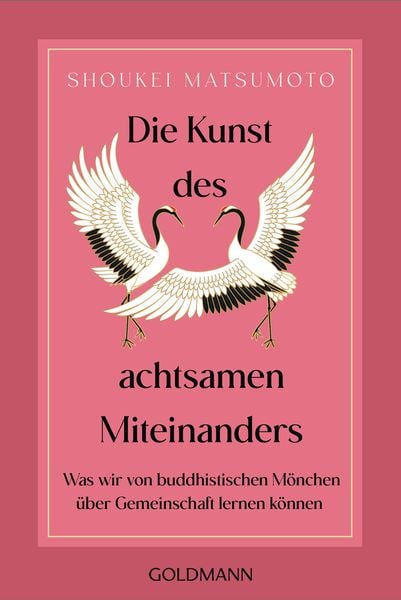 Die Kunst des achtsamen Miteinanders, Taschenbuch von Shoukei Matsumoto, Goldmann, 978-3-442-22399-2