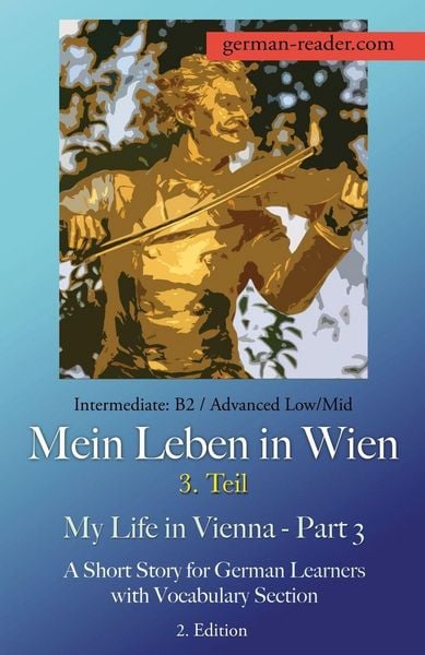 Produktbild: German Reader, Intermediate B2/Advanced Low/Mid - Mein Leben in Wien - 3. Teil / My Life in Vienna - Part 3