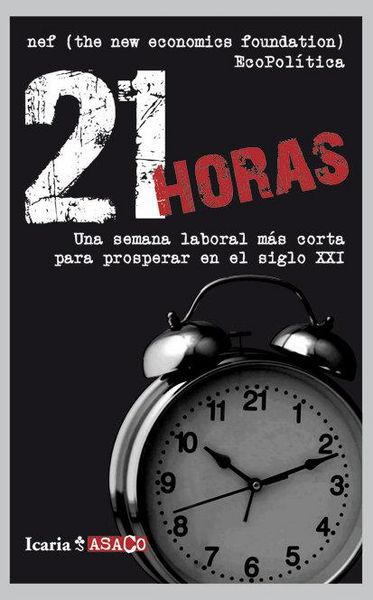 Produktbild: 21 horas : una semana laboral m&aacute;s corta para prosperar en el siglo XXI