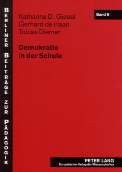 Demokratie in der Schule, Taschenbuch von Katharina D. Giesel , Gerhard de Haan , Tobias Diemer, Peter Lang GmbH, Internationaler Verlag der