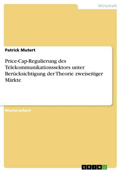 Produktbild: Price-Cap-Regulierung des Telekommunikationssektors unter Ber&uuml;cksichtigung der Theorie zweiseitiger M&auml;rkte
