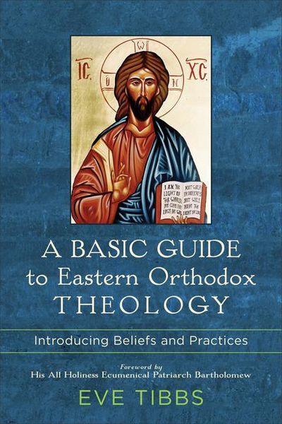 Produktbild: A Basic Guide to Eastern Orthodox Theology - Introducing Beliefs and Practices
