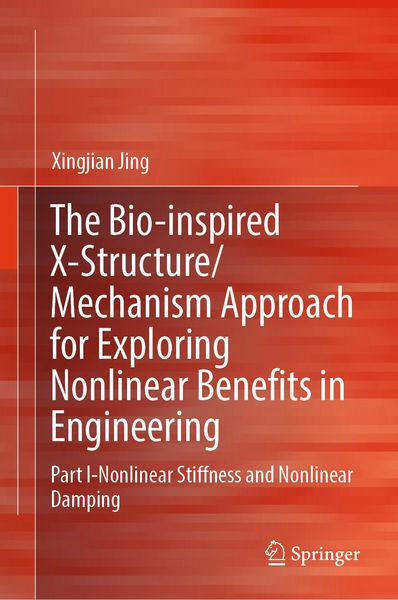 Produktbild: The Bio-inspired X-Structure/Mechanism Approach for Exploring Nonlinear Benefits in Engineering