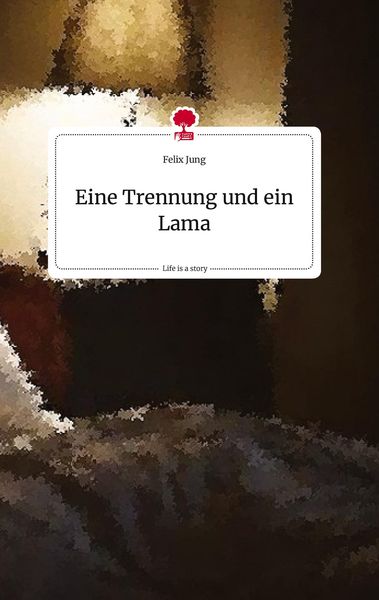 Eine Trennung und ein Lama. Life is a Story - story.one, Gebundene Ausgabe von Felix Jung, Story.one publishing, 9783710816345