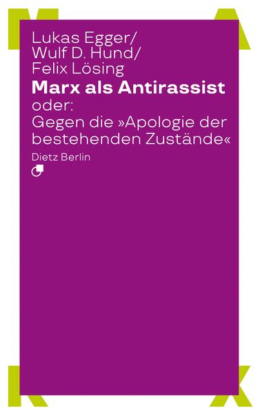 Produktbild: Marx als Antirassist oder: Gegen die &raquo;Apologie der bestehenden Zust&auml;nde&laquo;
