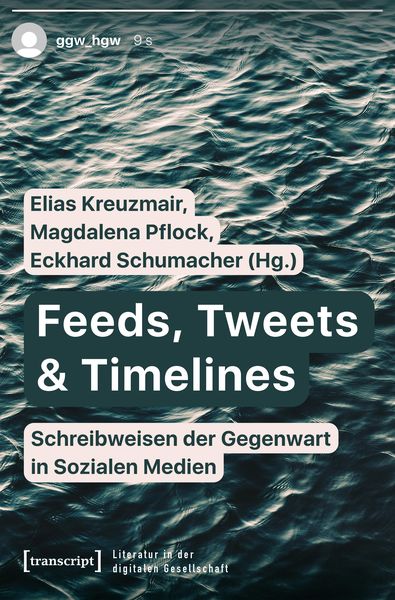 Produktbild: Feeds, Tweets & Timelines - Schreibweisen der Gegenwart in Sozialen Medien
