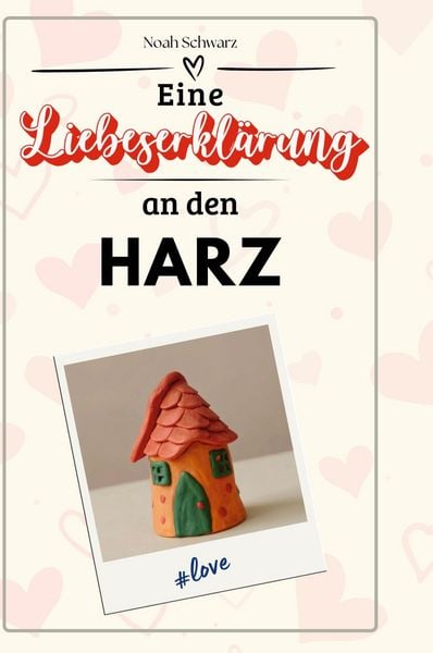 Produktbild: Eine Liebeserkl&auml;rung an den Harz