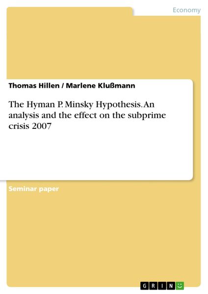 Produktbild: The Hyman P. Minsky Hypothesis. An analysis and the effect on the subprime crisis 2007