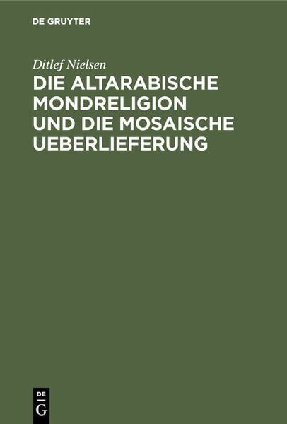 Produktbild: Die altarabische Mondreligion und die mosaische Ueberlieferung