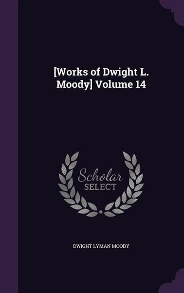 Produktbild: [Works of Dwight L. Moody] Volume 14