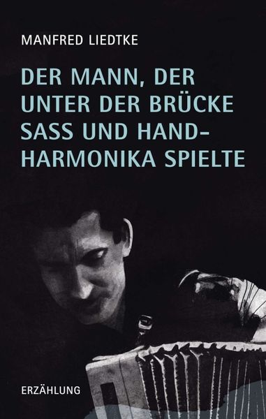 Produktbild: Der Mann, der unter der Br&uuml;cke sa&szlig; und Handharmonika spielte