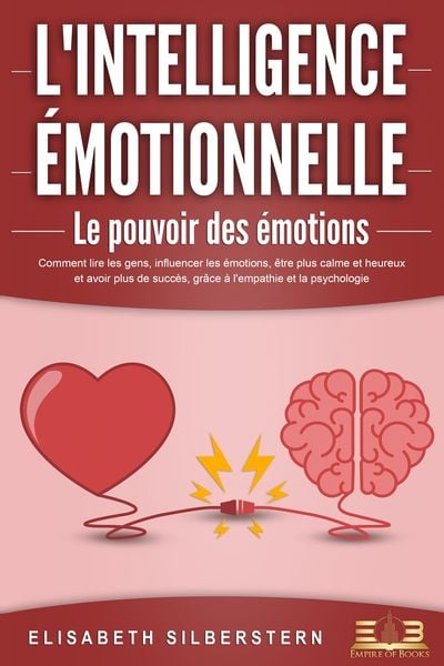 Produktbild: L'INTELLIGENCE &Eacute;MOTIONNELLE - Le pouvoir des &eacute;motions: Comment lire les gens, influencer les &eacute;motions, &ecirc;tre plus calme et heureux et avoir plus de suc