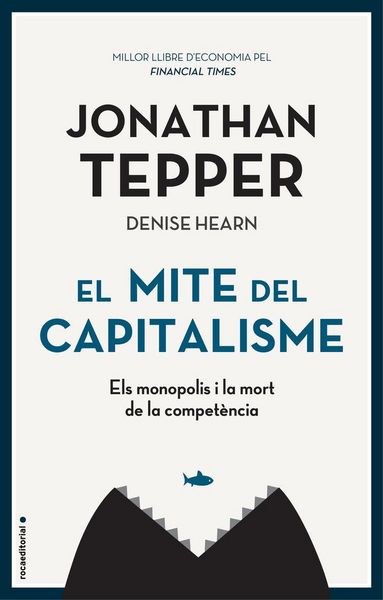 Produktbild: El mite del capitalisme : els monopolis i la mort de la compet&egrave;ncia
