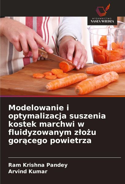 Produktbild: Modelowanie i optymalizacja suszenia kostek marchwi w fluidyzowanym z&iquest;o&iquest;u gor&iquest;cego powietrza