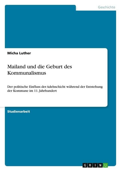 Mailand und die Geburt des Kommunalismus, Taschenbuch von Micha Luther, GRIN, 9783656828808