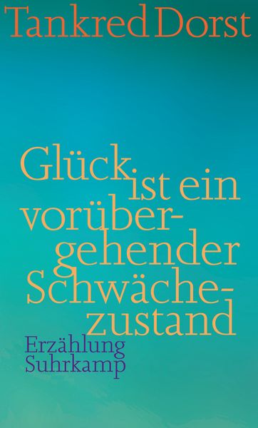 Produktbild: Gl&uuml;ck ist ein vor&uuml;bergehender Schw&auml;chezustand