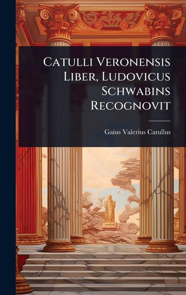 Produktbild: Catulli Veronensis Liber, Ludovicus Schwabins Recognovit