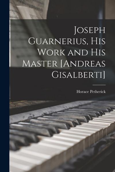 Produktbild: Joseph Guarnerius, His Work and His Master [Andreas Gisalberti]