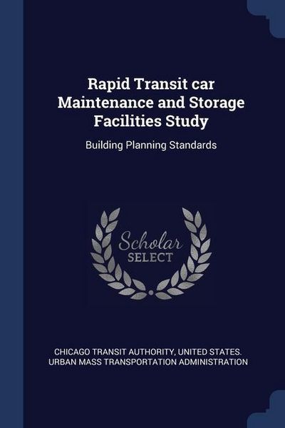 Produktbild: Rapid Transit car Maintenance and Storage Facilities Study: Building Planning Standards