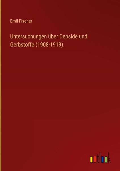 Produktbild: Untersuchungen &uuml;ber Depside und Gerbstoffe (1908-1919).