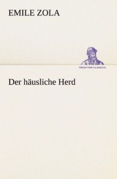 Der häusliche Herd, Taschenbuch von Emile Zola, Tredition, 9783847237549