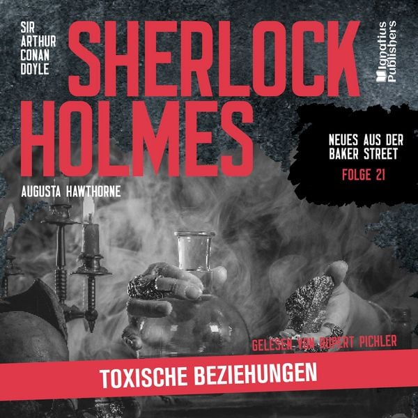 Sherlock Holmes: Toxische Beziehungen (Neues aus der Baker Street, Folge 21) - Arthur Conan Doyle , Augusta Hawthorne, Audio, 9783711926067