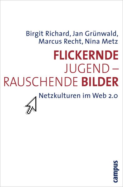 Flickernde Jugend - rauschende Bilder, Taschenbuch von Birgit Richard , Jan G. Grünwald , Marcus Recht , Nina Metz, Campus, 9783593393056