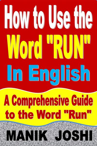 Produktbild: How to Use the Word "Run" In English: A Comprehensive Guide to the Word "Run" (Words In Common Usage, #7)