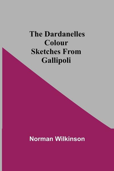 Produktbild: The Dardanelles Colour Sketches From Gallipoli