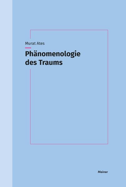 Phänomenologie des Traums, Taschenbuch von Murat Ates, Meiner, F, 978-3-7873-3897-9