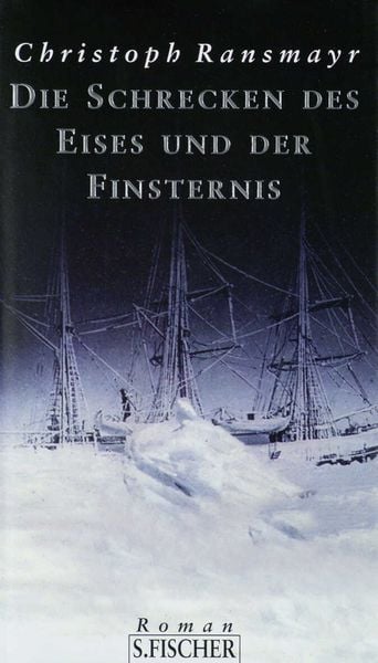 Die Schrecken des Eises und der Finsternis, Gebundene Ausgabe von Christoph Ransmayr, S. Fischer Verlag, 978-3-10-062917-3