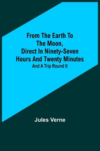Produktbild: From the Earth to the Moon, Direct in Ninety-Seven Hours and Twenty Minutes