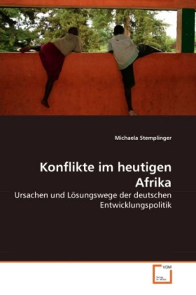 Stemplinger, M: Konflikte im heutigen Afrika, Taschenbuch von Michaela Stemplinger, VDM, 9783639284751