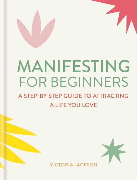 Produktbild: Manifesting for Beginners: Nine Steps to Attracting a Life You Love
